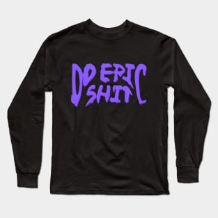 purple do epic shit dripping/melting Long Sleeve T-Shirt